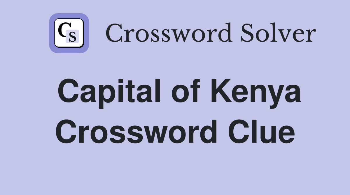 Capital of Kenya Crossword Clue Answers Crossword Solver